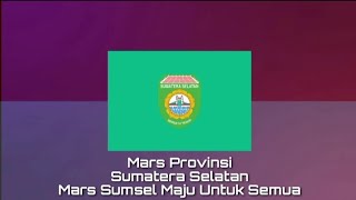 Mars Provinsi SUMATERA SELATAN - Mars Sumsel Maju Untuk Semua