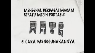 CARA MEMASANG SEPATU PADA MESIN JAHIT PORTABLE DAN CARA MENGGUNAKAN SEPATU KELIM DAN SEMI OBRAS.