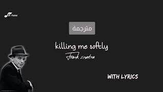 Killing me softly lyrics اغنية تقتلني برفق مترجمة