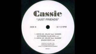 Cassie - Just Friends (Kriya vs. Velez feat. Sassee) Extended Club Mix