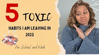 5 TOXIC Habits I Am Leaving in 2023