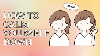 How to Calm Yourself When Life Starts Getting Tough