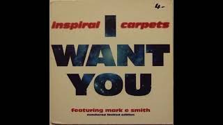 Inspiral Carpets (ft. Mark E. Smith) - I Want You