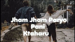 Jham Jham Paryo Pani- Ktaharu(Lyrics)/motorma ghumna jani beniko bajara/MusicAndMe