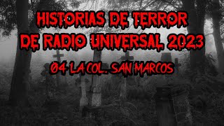 HISTORIAS DE TERROR DE RADIO UNIVERSAL 2023 | 04 - La Colonia San Marcos