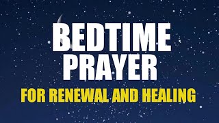 A Night Prayer for Renewal - Lord God, Renew my mind, body, and spirit as I sleep.