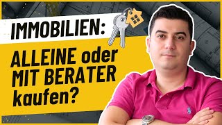 Ehrliche Meinung: Immobilie alleine oder mit Berater kaufen?