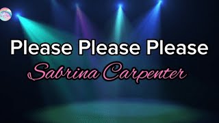 Please Please Please || Sabrina Carpenter || Lyrics