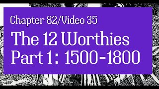 The Everyday Knight, Chapter 82/Video 36: The 12 Worthies, Part 1