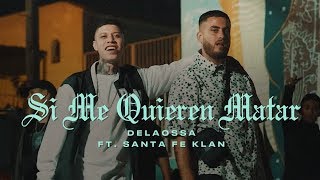 Delaossa Ft. Santa Fe Klan - Si Me Quieren Matar