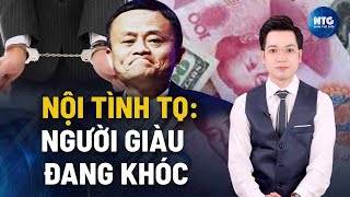 Bầu không khí chính trị ngột ngạt tác động đến giới nhà giàu và doanh nghiệp Trung Quốc như thế nào?