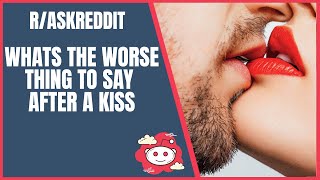 Ask Reddit: What’s The Worst Thing To Say After A Kiss? #Shorts