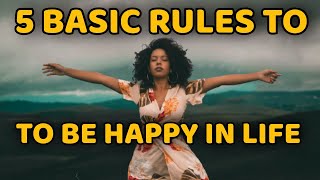 5 Basic Rules To Be Happy In Life|Zindgi Me Khush Rehne K 5 Asool