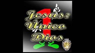 Jesús: Único Dios