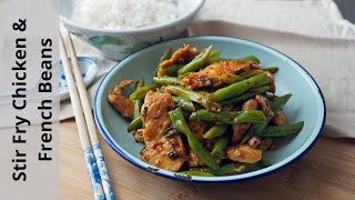 Stir Fry Chicken and French Beans