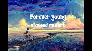 forever young|| slowed reverb || Adem