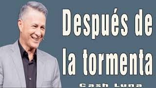 Pastor Cash Luna  Después de la tormenta  Casa de Dios