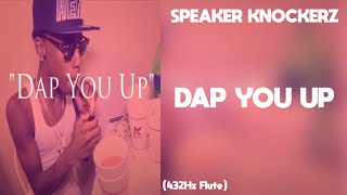 Speaker Knockerz - Dap You Up (432Hz)