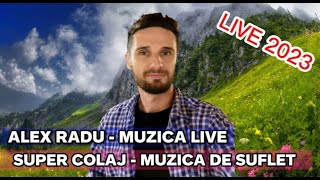 ALEX RADU❌CE FRUMOS IMI TRAIESC VIATA ❌SUPER COLAJ DE SUFLET ❌LIVE 2023