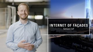 Schüco Internet of Façades (IoF) – Die Kraft digitaler Gebäudehüllen | Schüco