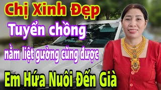 Tuyển Chồng Nghèo Nằm Liệt Gường Cũng Được Em Hứa Nuôi Đến Già Luôn Mấy A Mừng Quá