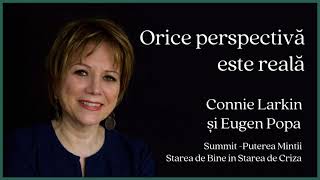 Orice perspectivă este reală - Connie Larkin și Eugen Popa La Summit Puterea Minții