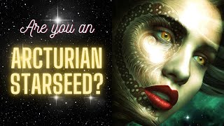 Are You An Arcturian Starseed? 🌟 Arcturian Starseed Mission And Traits