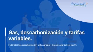 ☀️ Gas, descarbonización y tarifas variables.