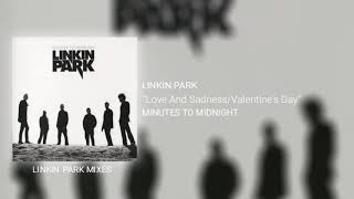 Linkin Park - Love And Sadness/Valentine's Day