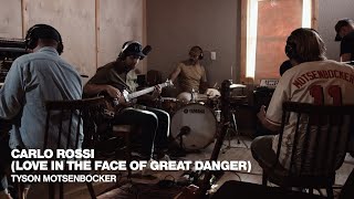 Tyson Motsenbocker - Carlo Rossi (Love In The Face Of Great Danger) [Live Session]