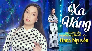 Xa Vắng - Hana Nguyễn (MV HD) Ngày Anh xa vắng Em không trang điểm đợi chờ ...