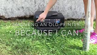 Smashing An Old Printer For 2 Minutes 45 Seconds