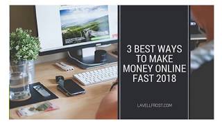 How To Make Money Online Fast 2018 - 3 BEST Ways To Make Money Online Fast