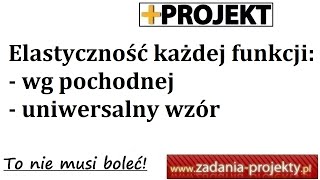 Elastyczność funkcji klasyczna f(x) z wykorzystaniem pochodnej - uniwersalny wzór - zadanie gotowe