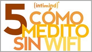 INTIMIND - CÓMO MEDITAR SIN WIFI