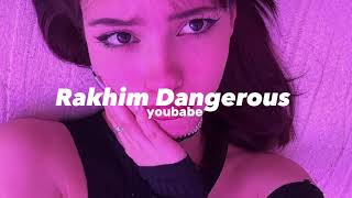 Rakhim-Dangerous (speed up)