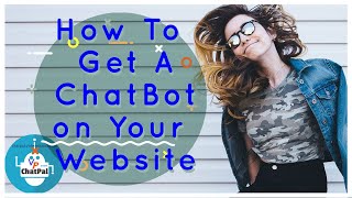 Chatbot Website - Best ChatBot 2019 - ChatPal - How To Create a ChatBot - Best AI ChatBot - Video