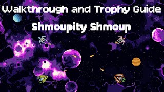 Shmoupity Shmoup - Walkthrough | Trophy Guide | Achievement Guide