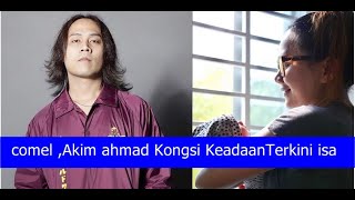 comel ,Akim ahmad Kongsi KeadaanTerkini isa