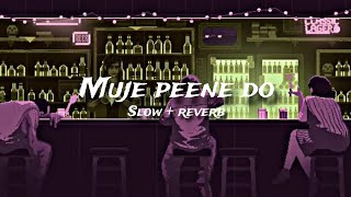 Muje peene do lo-fi song | Darshan Raval | slow + reverb #lofi #sadsong #darshanraval