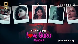 Ladki Ko Mila Uska Sacha Pyaar | Love Guru | S-03  | Episode - 02 | Ullu Originals | Subscribe Ullu