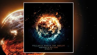 COLLAPSE UNDER THE EMPIRE - Everything We Will Leave Beyond Us (Full Album)