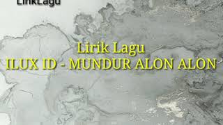 Lirik Lagu Aku Mundur Alon Alon - ILUX ID