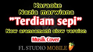 Terdiam sepi NAZIA MARWIANA Karaoke tanpa vokal musik cover fl studio mobile