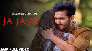 Gajendra Verma | Ja Ja Ja | Vikram Singh | Official Video