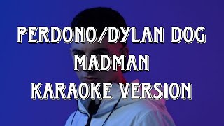 Madman - Perdono / Dylan Dog (Karaoke Version)