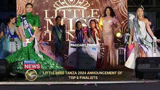 LITTLE MISS TANZA 2024 TOP 6 FINALISTS ANNOUNCEMENT