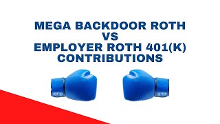 Mega Backdoor Roth Versus Employer Roth 401(k) Contributions