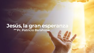 Culto de Adoración 28 de Octubre 2023 | Jesús, la gran esperanza | Pr. Patricio Barahona