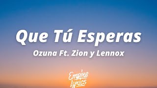 Ozuna Ft. Zion y Lennox - Que Tú Esperas [Letra]